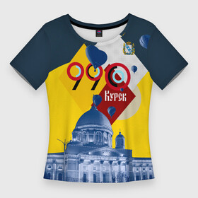 Женская футболка 3D Slim с принтом КУРСК 990 лет в Санкт-Петербурге,  |  | 990 | город | день | край | курск | праздник | соловьиный
