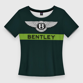 Женская футболка 3D Slim с принтом Bentley green в Санкт-Петербурге,  |  | bentley | bentley motors | автомобили | бентли | дорогие автомобили